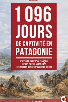 1 096 Jours de Captivité en Patagonie