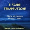 5 Fiabe terapeutiche (speciale "Disturbi alimentari")