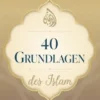 40 Grundlagen des Islam