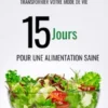 15 Jours pour une Alimentation Saine : Comment Booster Votre Énergie, Renforcer Votre Immunité et Transformer Votre Mode de Vie