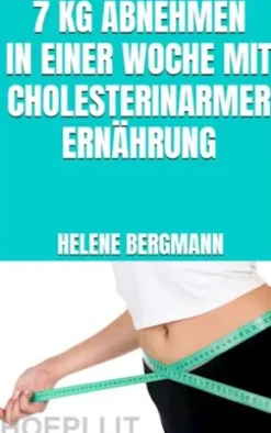 7 kg abnehmen in einer Woche mit cholesterinarmer Ernährung