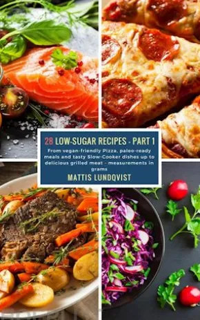 28 Low-Sugar Recipes - Part 1 - measurements in grams