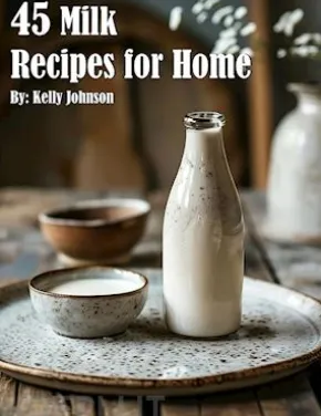 45 Milk Recipes for Home