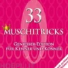 33 Muschitricks - Genießer-Edition für Kenner und Könner
