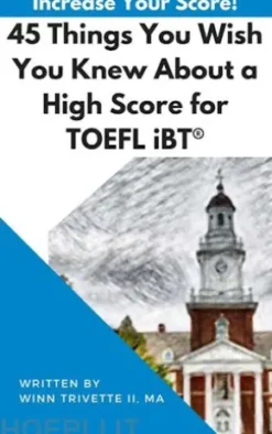 45 Things You Wish You Knew About a High Score for TOEFL iBT®