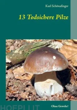 13 Todsichere Pilze