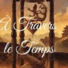 À travers le temps