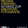 50 Wege zur kreativen Fotografie