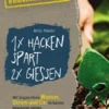 1 x hacken spart 2 x gießen