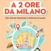 A 2 ore da Milano