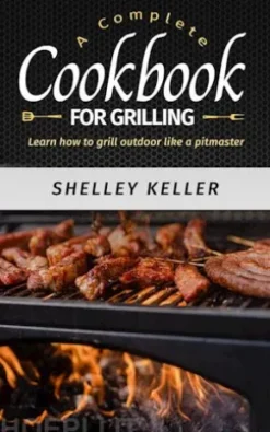 A complete cookbook for grilling