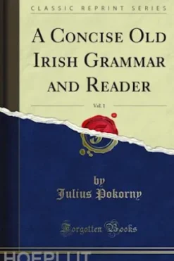 A Concise Old Irish Grammar and Reader