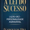 A LEI DO SUCESSO Lição Dez - PERSONALIDADE AGRADÁVEL (traduzido)