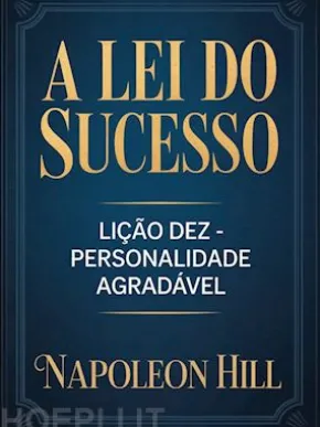 A LEI DO SUCESSO Lição Dez - PERSONALIDADE AGRADÁVEL (traduzido)