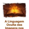 A Linguagem Oculta das Imagens nos Textos Antigos