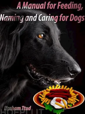A Manual for Feeding, Naming and Caring for Dogs