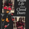 A Widow Life Behind Closed Doors