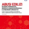 Abusi Edilizi – Quadro normativo, indirizzi giurisprudenziali e strumenti operativi