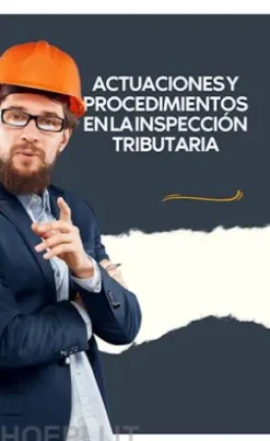 Actuaciones y procedimientos enla inspección tributaria