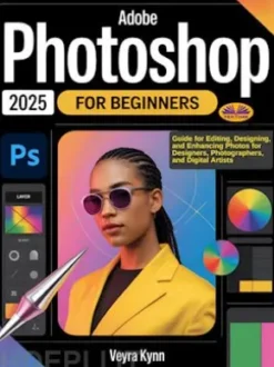 Adobe Photoshop 2025 For Beginners