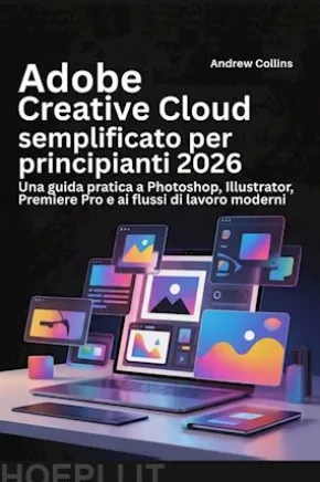 Adobe Creative Cloud semplificato per principianti 2026