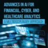 Advances in AI for Financial, Cyber, and Healthcare Analytics: A Multidisciplinary Approach