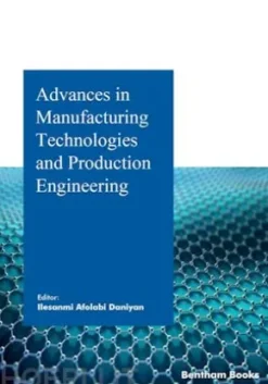 Advances in Manufacturing Technologies and Production Engineering
