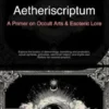 Aetheriscriptum: A Primer on Occult Arts & Esoteric Lore
