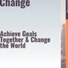 Agenda for Change – Achieve Goals Together & Change the World