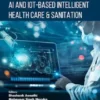 AI and IoT-based intelligent Health Care & Sanitation