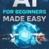 AI For Beginners Made Easy