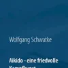 Aikido - eine friedvolle Kampfkunst