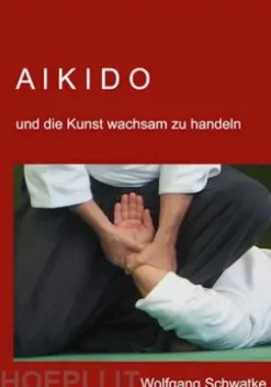 Aikido und die Kunst wachsam zu handeln