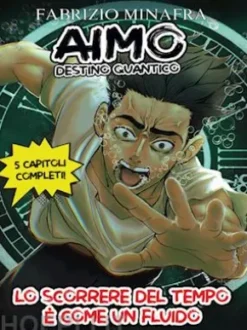 AIMO DESTINO QUANTICO VOLUME 1 - Lo scorrere del tempo è come un fluido