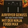 Airfryer Genuss mit der Ninja Foodi MAX Dual Zone