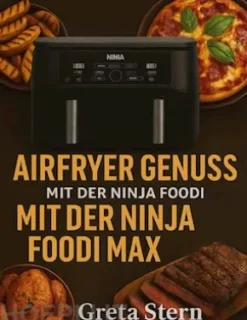 Airfryer Genuss mit der Ninja Foodi MAX Dual Zone