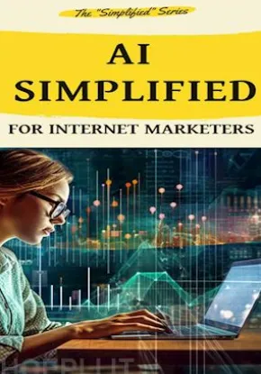Ai Simplified for Internet Marketers