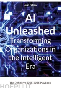 AI Unleashed Transforming Organizations in the Intelligent Era