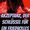 Akzeptanz, der Schlüssel für ein Friedvolles Sein