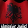 Albanian Men Unveiled!
