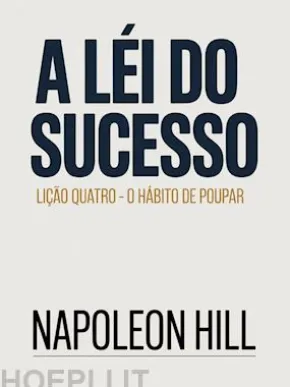 A LEI DO SUCESSO Lição Quatro - O HÁBITO DE POUPAR (traduzido)
