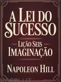 A lei do sucesso - Lição Seis IMAGINAÇÃO (traduzido)