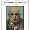 Aleister Crowley & die westliche Esoterik