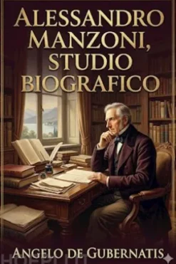 Alessandro Manzoni, Studio Biografico / Letture fatte alla Taylorian Institution di Oxford nel maggio dell'anno 1878, notevolmente ampliate
