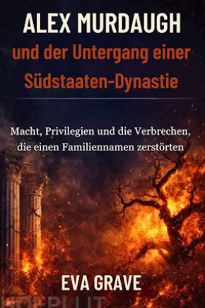 Alex Murdaugh und der Untergang einer Südstaaten-Dynastie
