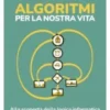 Algoritmi per la nostra vita