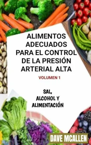 Alimentos Adecuados Para El Control De La Presión Arterial Alta Volumen 1
