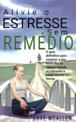 Alivie O Estresse Sem Remédio