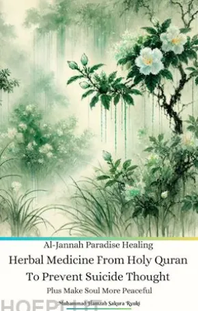 Al-Jannah Paradise Healing Herbal Medicine From Holy Quran To Prevent Suicide Thought plus Make Soul More Peaceful