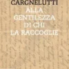 Alla gentilezza di chi la raccoglie